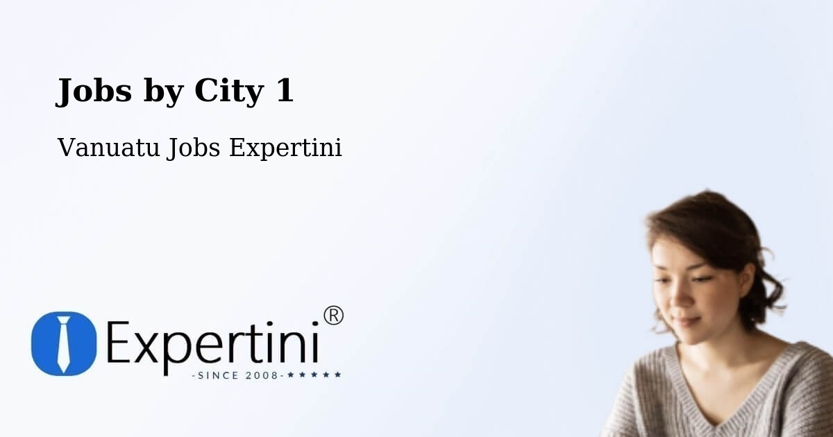 City Jobs in Vanuatu - Expertini