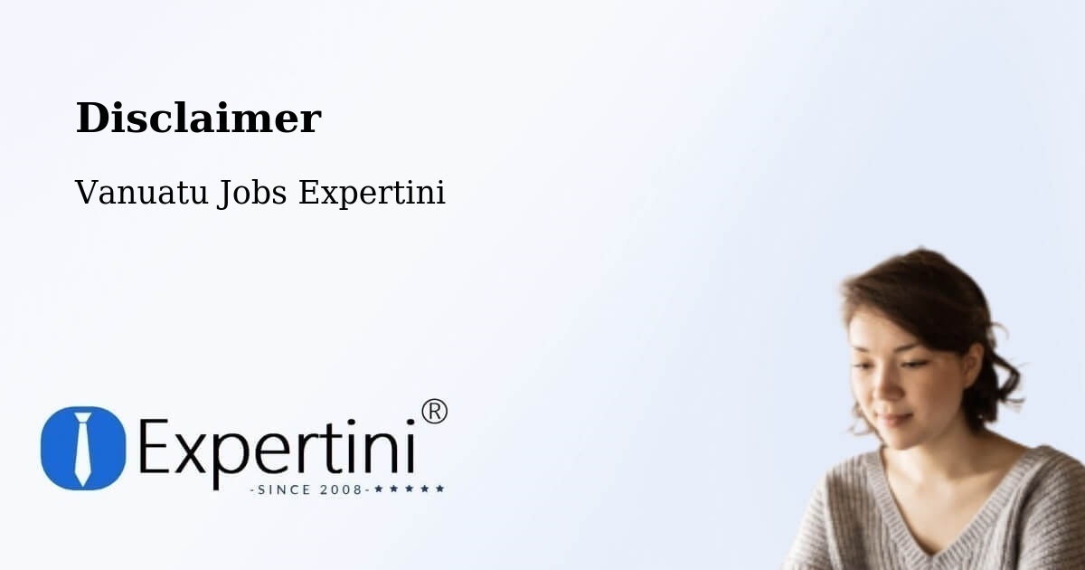 Disclaimer – Lakatoro - Vanuatu Jobs Expertini