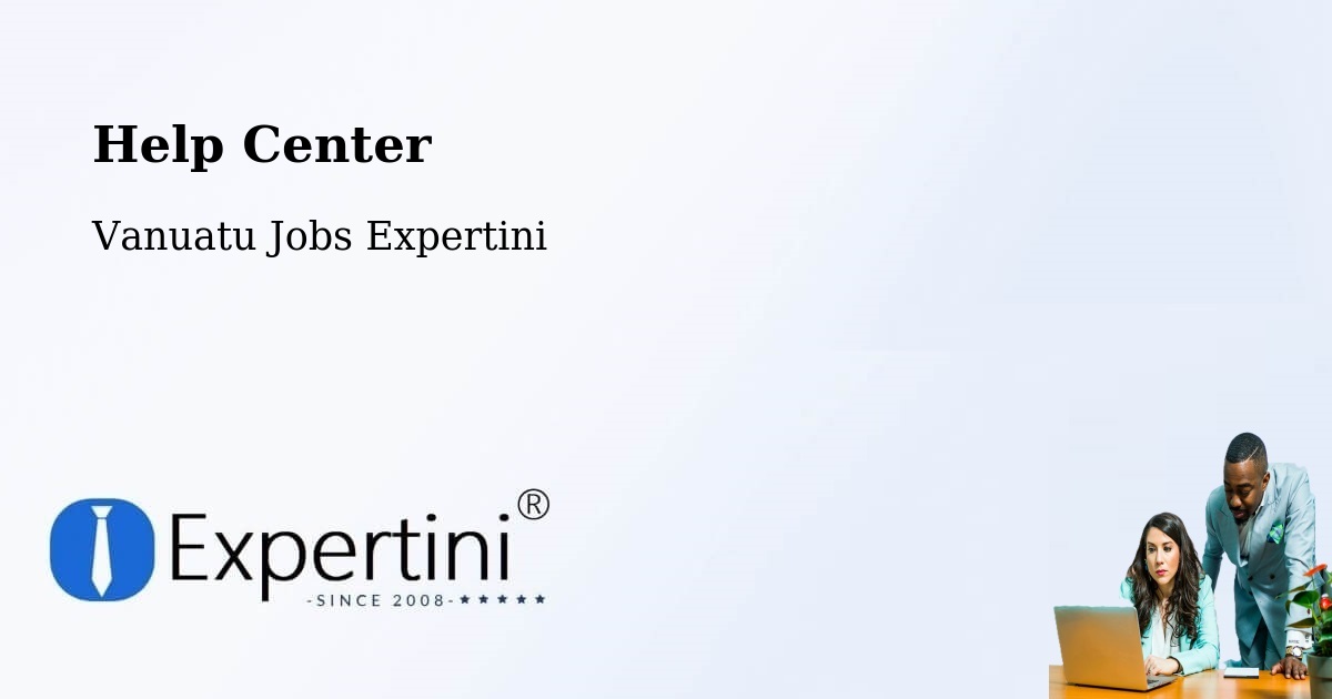 Help Center – Lakatoro - Vanuatu Jobs Expertini