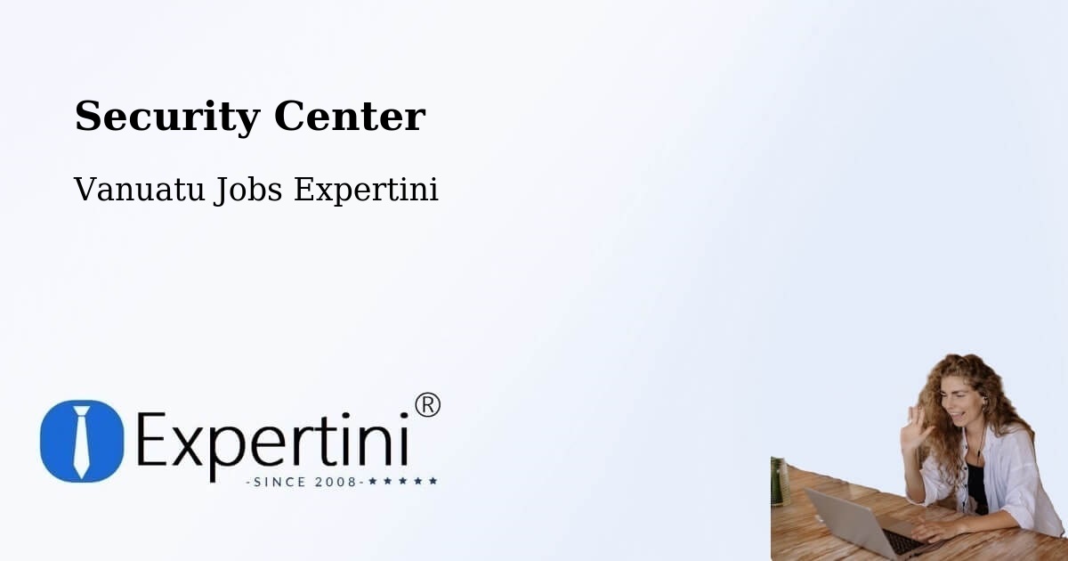 Security & Compliance – Lakatoro - Vanuatu Jobs Expertini